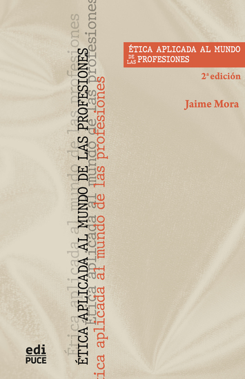 Ética aplicada al mundo de las profesiones - Una propuesta académica para universitarios del siglo XXI Segunda edición - cover