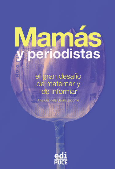 Mamás y periodistas: el gran desafío de maternar y de informar - cover