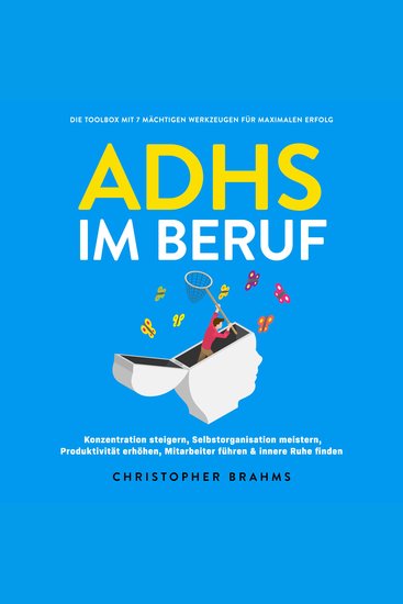 ADHS im Beruf - Die Toolbox mit 7 mächtigen Werkzeugen für maximalen Erfolg: Konzentration steigern Selbstorganisation meistern Produktivität erhöhen Mitarbeiter führen & innere Ruhe finden - cover