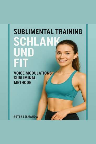 Sublimental Training - Schlank und Fit - Voice Modulations Subliminal Methode - cover