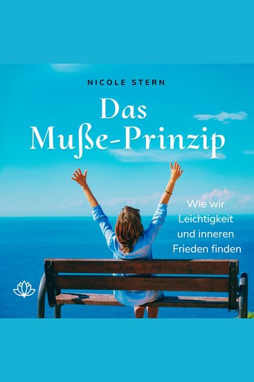Das Muße-Prinzip - Wie wir Leichtigkeit und inneren Frieden finden - cover