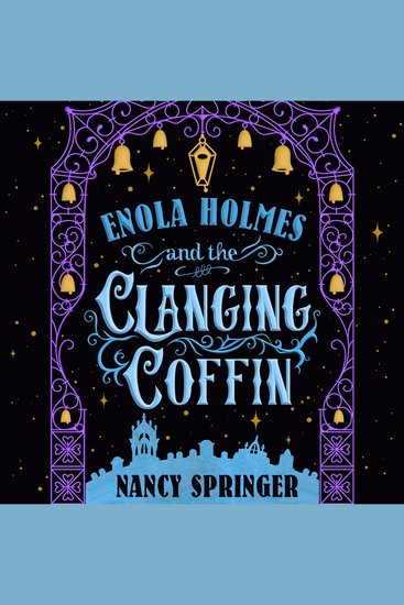 Enola Holmes and the Clanging Coffin - The New Adventures of Enola Holmes 4 - cover