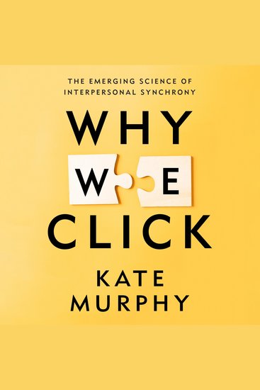 Why We Click - The Emerging Science of Interpersonal Synchrony - cover