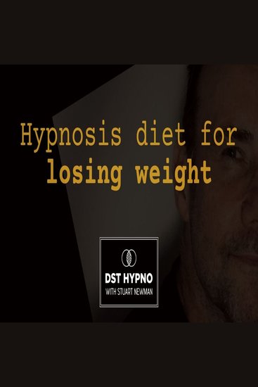 Hypnosis diet for losing weight forever - A guided meditation - DST Hypno with Stu Newman - cover