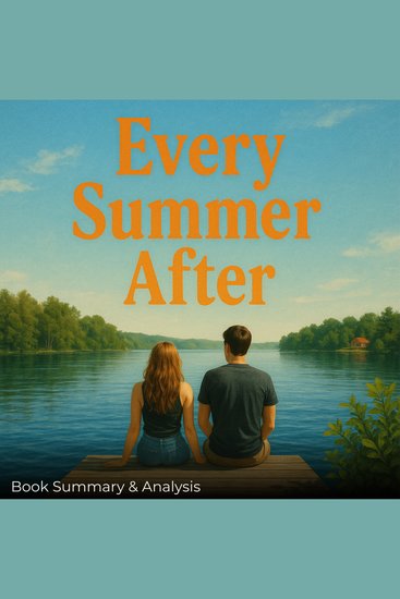 Every Summer After: Book Summary & Analysis - cover
