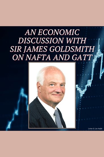 Economic Discussion with Sir James Goldsmith on NAFTA and GATT An - cover