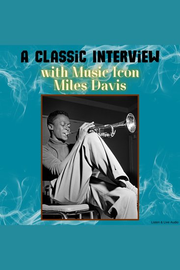 A Classic Interview with Music Icon Miles Davis - cover
