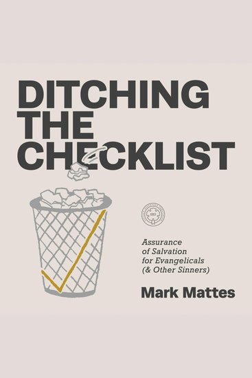 Ditching the Checklist - Assurance of Salvation for Evangelicals (and Other Sinners) - cover