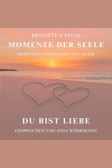 Du bist Liebe - Momente der Seele Band 2 (ungekürzt) - cover