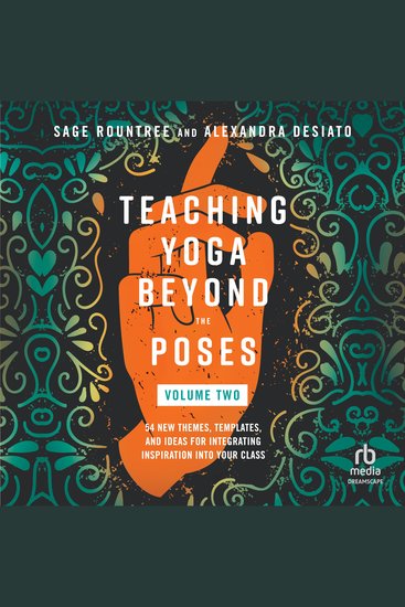 Teaching Yoga Beyond the Poses Volume 2 - 54 New Themes Templates and Ideas for Integrating Inspiration into Your Class - cover