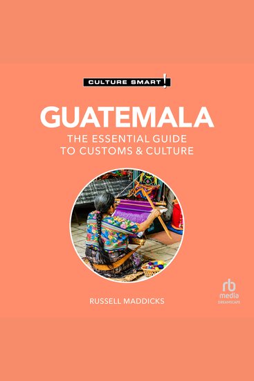 Guatemala - Culture Smart! - The Essential Guide to Customs & Culture - cover