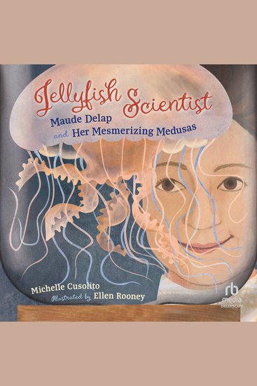 Jellyfish Scientist - Maude Delap and Her Mesmerizing Medusas - cover