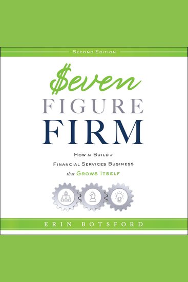 Seven Figure Firm - How to Build a Financial Services Business that Grows Itself - cover