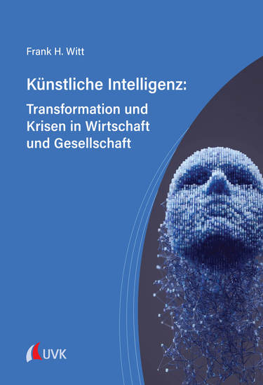 Künstliche Intelligenz: Transformation und Krisen in Wirtschaft und Gesellschaft - cover