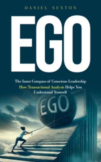 Ego: The Inner Compass of Conscious Leadership (How Transactional Analysis Helps You Understand Yourself) - cover