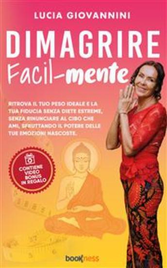 Dimagrire Facil-mente - Ritrova il tuo peso ideale e la tua fiducia senza diete estreme senza rinunciare al cibo che ami sfruttando il potere delle tue emozioni nascoste - cover