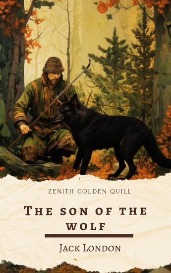 The son of the wolf - Grit Survival and the Spirit of the Frontier in London's First Masterwork - cover