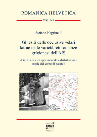Gli esiti delle occlusive velari latine nelle varietà retoromanze grigionesi dell'AIS - Analisi acustica sperimentale e distribuzione areale dei contoidi palatali - cover