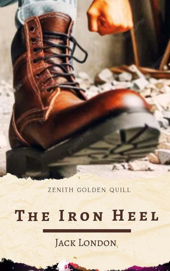 The Iron Heel - A Visionary Tale of Tyranny Revolution and the Rise of Fascism - cover