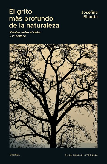 El grito más profundo de la naturaleza - Relatos entre el dolor y la belleza - cover