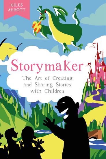 Storymaker - The Art of Creating and Sharing Stories with Children - cover