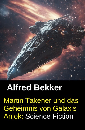 Martin Takener und das Geheimnis von Galaxis Anjok: Science Fiction - cover
