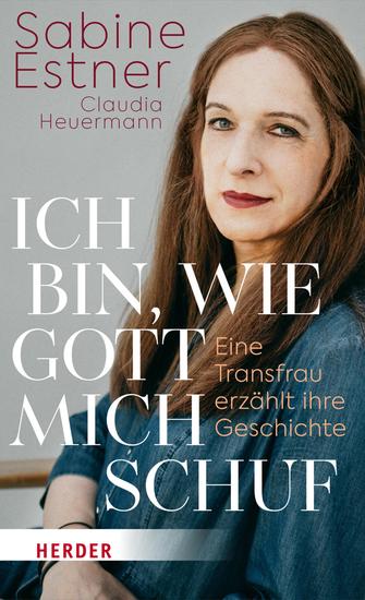 Ich bin wie Gott mich schuf - Eine Transfrau erzählt ihre Geschichte - cover