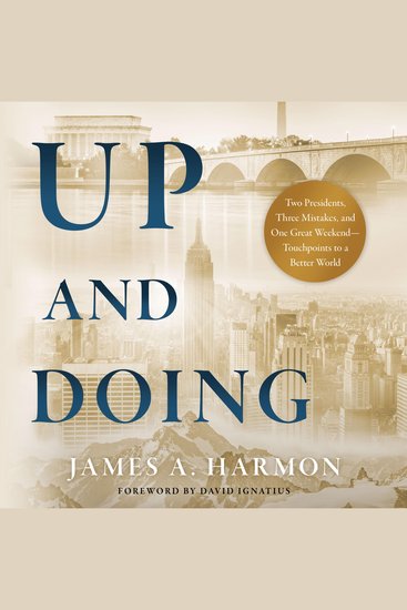 Up and Doing - Two Presidents Three Mistakes and One Great Weekend—Touchpoints to a Better World - cover