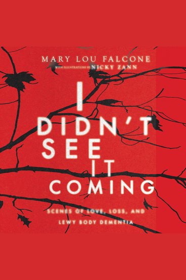 I DIDN'T SEE IT COMING - Scenes of Love Loss and Lewy body Dementia - cover
