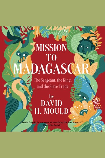 Mission to Madagascar - The Sergeant the King and the Slave Trade - cover