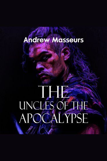 The Uncles of the Apocalypse - A Post-Apocalyptic Survival Thriller (A Day in the Life Series Book 4) - cover