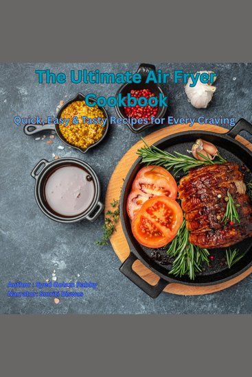 The Ultimate Air Fryer Cookbook - Quick Easy & Tasty Recipes for Every Craving - cover