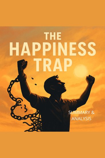 Happiness Trap The: Book summary & analysis - cover
