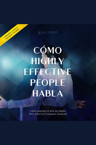 CÓMO HIGHLY EFFECTIVE PEOPLE HABLA - Cómo Dominar el Arte de Hablar Para Influir en Cualquier Situación - cover