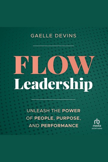 Flow Leadership - Unleash the Power of People Purpose and Performance - cover
