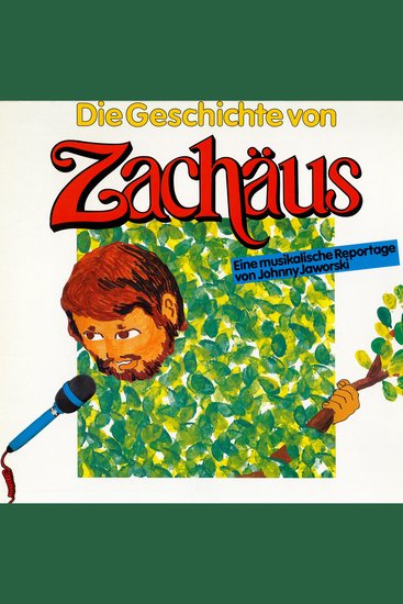 Die Geschichte von Zachäus - Eine musikalische Reportage von Johnny Jaworski - cover