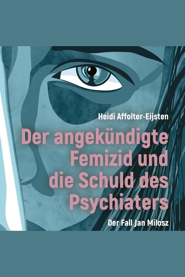 Der angekündigte Femizid und die Schuld des Psychiaters - Der Fall Jan Milosz - cover