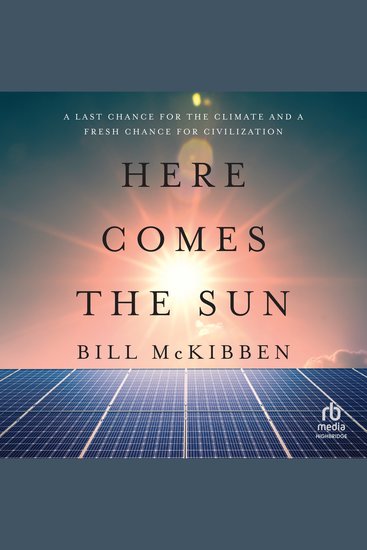 Here Comes the Sun - A Last Chance for the Climate and a Fresh Chance for Civilization - cover
