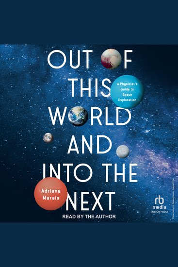 Out of This World and Into the Next - A Physicist's Guide to Space Exploration - cover