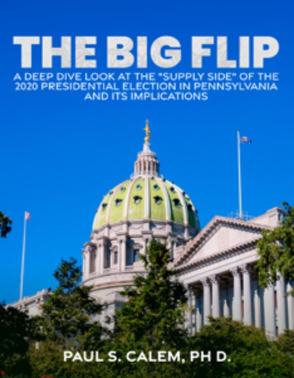 The Big Flip - A Deep Dive look at the "Supply Side" of the 2020 Presidential election in Pennsylvania and its Implications - cover
