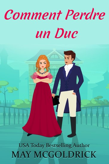 Comment Perdre un Duc - Une héritière en fuite Un duc implacable Une escapade dans les Highlands bouleversée par le destin - cover