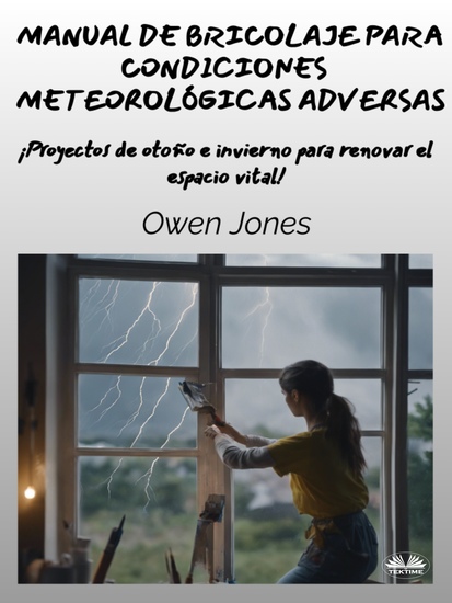 Manual De Bricolaje Para Condiciones Meteorológicas Adversas - Proyectos De Otoño E Invierno Para Renovar El Espacio Vital - cover