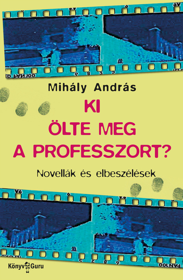 Ki ölte meg a professzort? - Novellák - cover