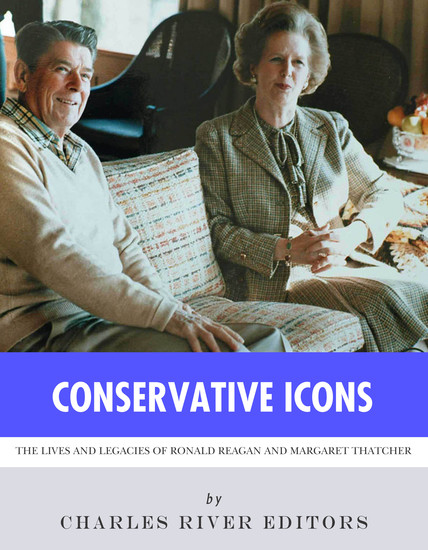 Conservative Icons - The Lives and Legacies of Ronald Reagan and Margaret Thatcher - cover
