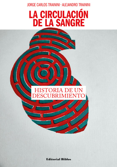 La circulación de la sangre - Historia de un descubrimiento - cover