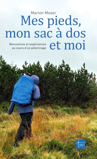 Mes pieds mon sac à dos et moi - Rencontres et expériences lors d'un pèlerinage - cover