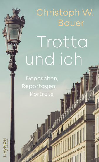 Trotta und ich - Pariser Depeschen Reportagen Porträts - cover