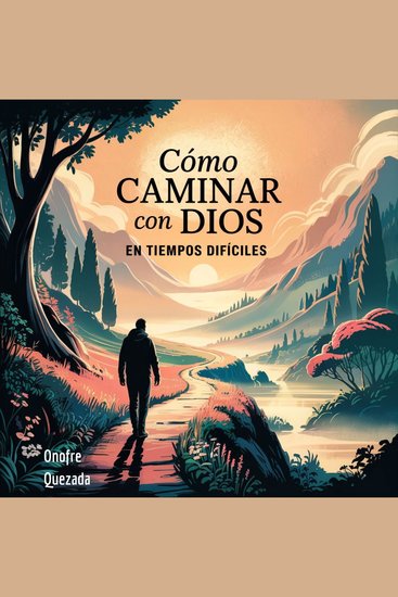 Cómo caminar con Dios en tiempos difíciles - cover