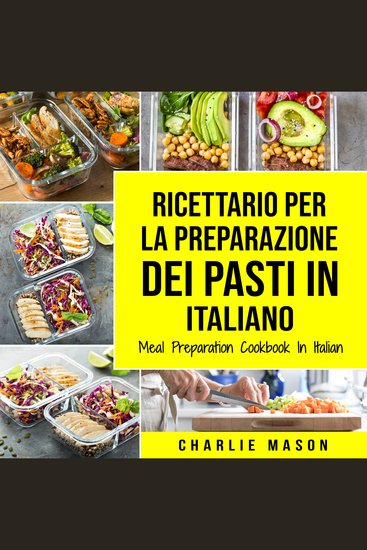 Ricettario per la Preparazione Dei Pasti In italiano Meal Preparation Cookbook In Italian - cover