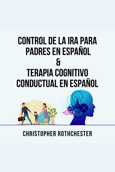 Control De La Ira Para Padres En Español & Terapia Cognitivo Conductual En Español (Spanish Edition) - cover